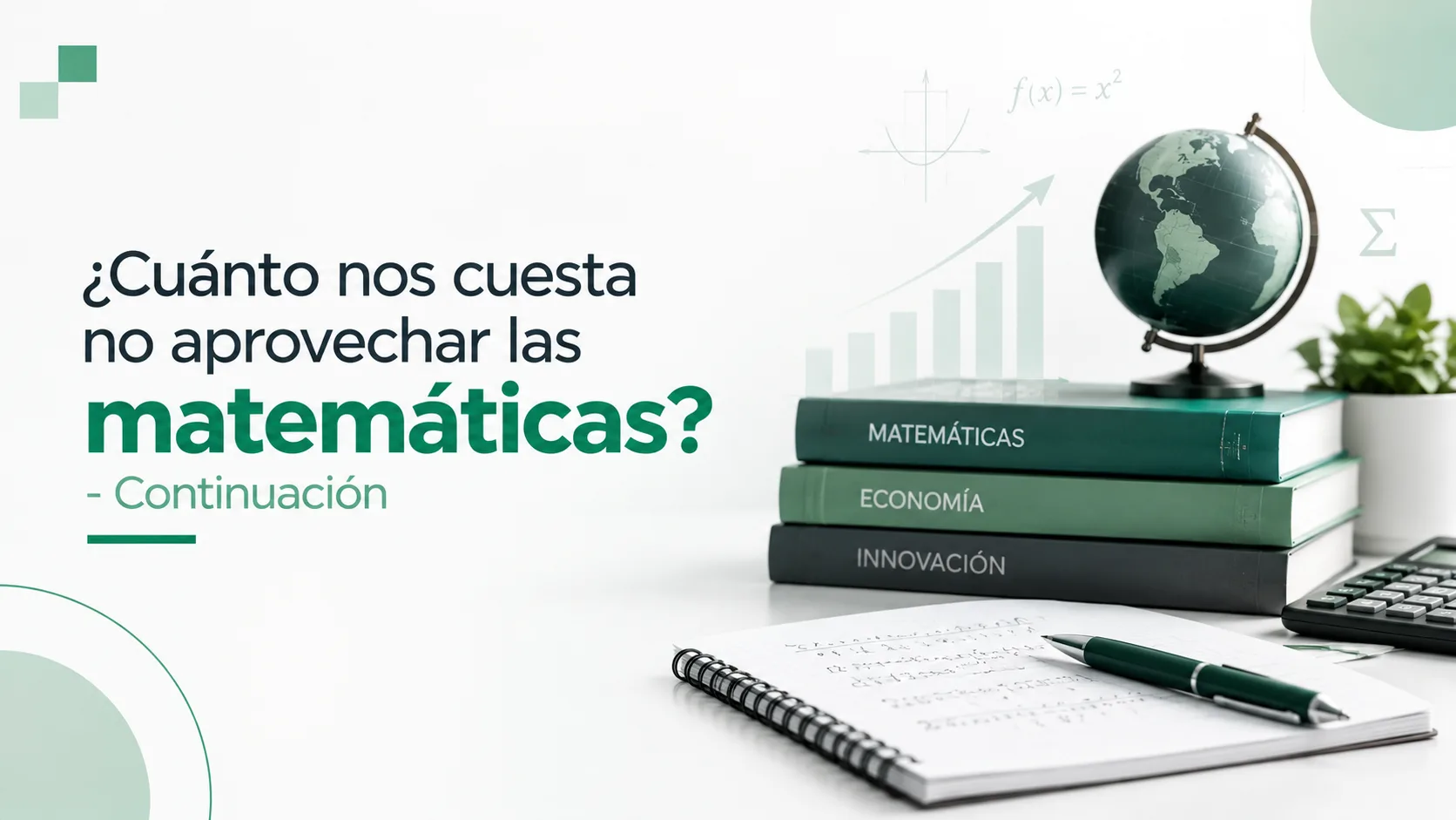 ¿Cuánto nos cuesta no aprovechar las matemáticas? - Continuación | Láman Carranza
