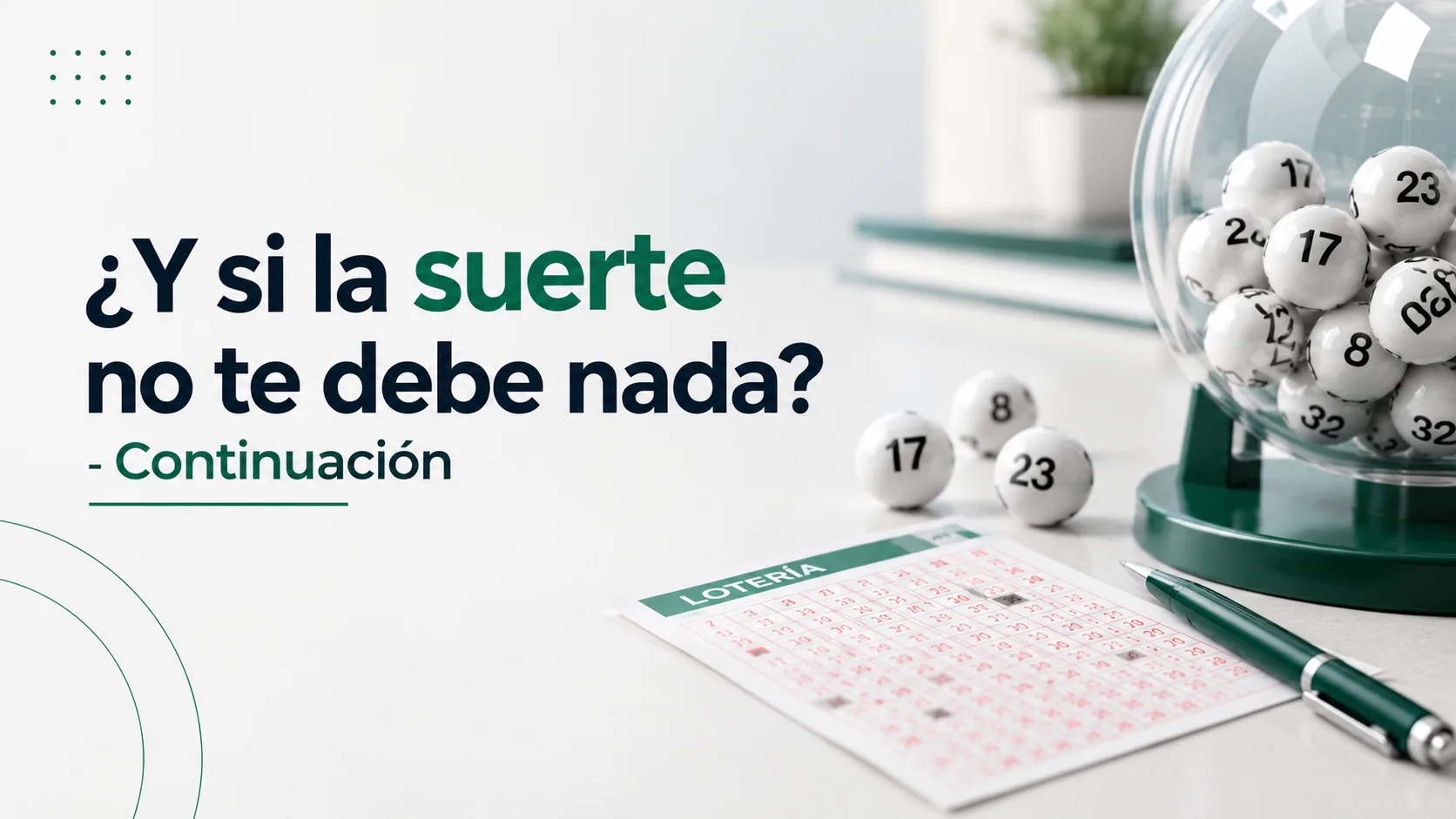 ¿Y si la suerte no te debe nada? - Continuación | Láman Carranza