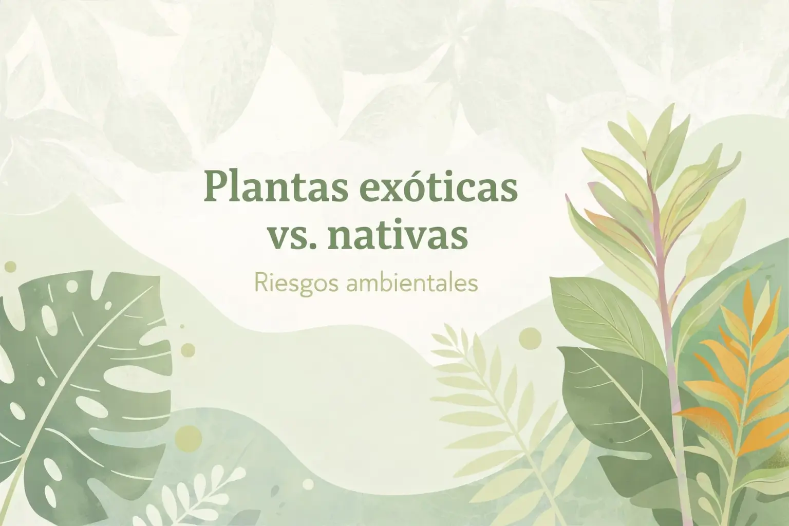 Plantas exóticas vs nativas: Riesgos ambientales